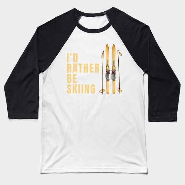 I'd Rather Be Skiing Baseball T-Shirt by TheSeason